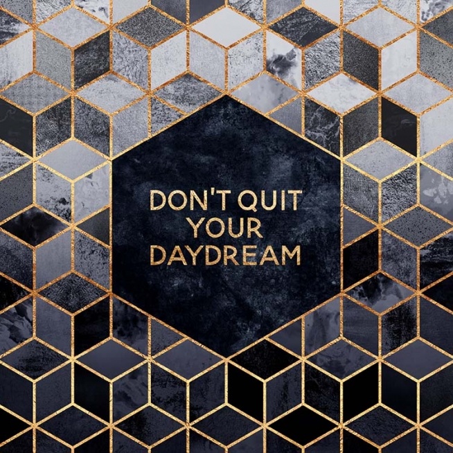 Don't Quit Your Daydream Poster