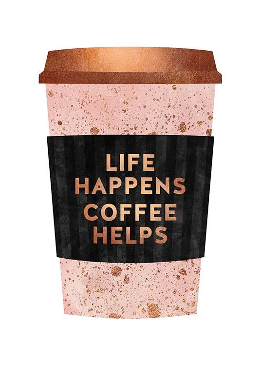 Life Happens Coffee Helps Poster / Texttavlor hos Desenio AB (pre0030)